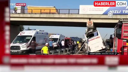 Ankara Valisi Şahin: Yolda fren izi yoktu, şoförün uyuduğu ihtimali üzerinde duruyoruz