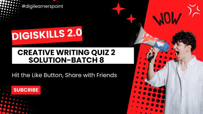 Creative Writing Quiz 2 Solution-Digiskills 2-Batch 8