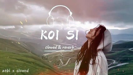 Koi Sii full Song (Slowed and Reverb)