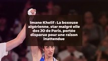 Imane Khelif : La boxeuse algérienne, star malgré elle des JO de Paris, portée disparue pour une raison inattendue