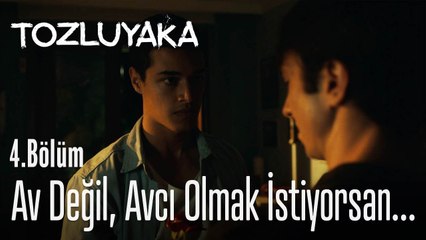 Av değil, Avcı olmak istiyorsan... - Tozluyaka 4. Bölüm