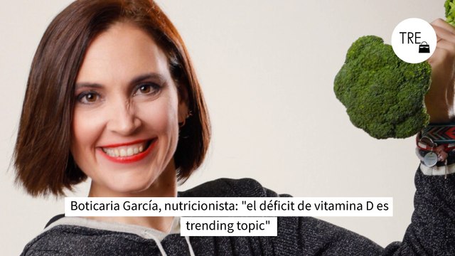 Boticaria García, nutricionista: el déficit de vitamina D es trending topic