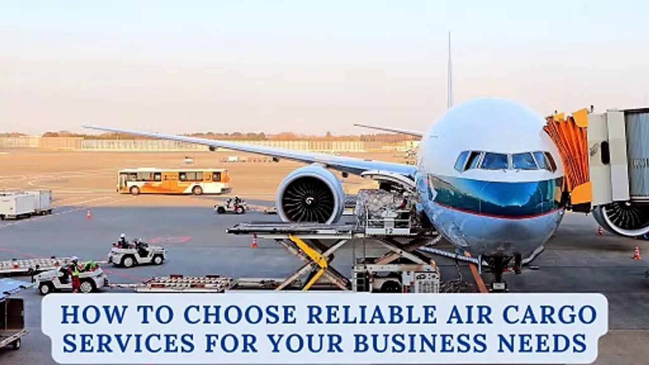 _How to Choose Reliable Air Cargo Services for Your Business Needs