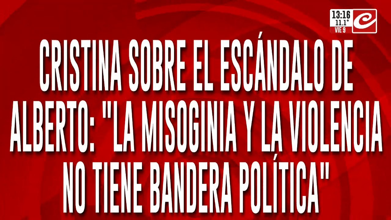 Cristina sobre el escándalo de Alberto: "La misoginia y la violencia no tiene bandera política"