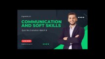 Communication and Soft Skills-Quiz No 2 Solution-Digiskills 2-0-Batach 8