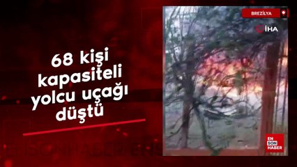 Brezilya'da 68 kişi kapasiteli yolcu uçağı düştü