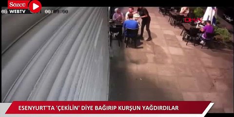 Esenyurt'ta 'Çekilin' diye bağırıp kurşun yağdırdılar
