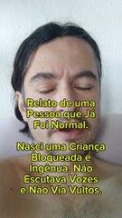 Relato de uma Pessoa que Já Foi Normal.