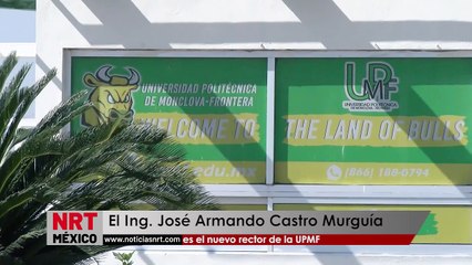 El Ing. José Armando Castro Murguía es el nuevo rector de la UPMF