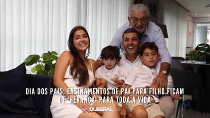 Dia dos Pais: ensinamentos de pai para filho ficam de 'herança' para toda a vida