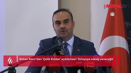 Bakan Kacır'dan 'Çelik Kubbe' açıklaması! 'Dünyaya mesaj vereceğiz'
