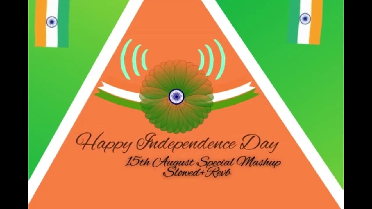 15_August_Special_Mashup_Slowed_Revb_National_Song_Happy_Independence_Day_of_INDIA