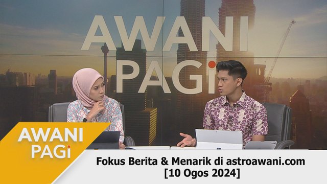 AWANI Pagi: Berita tumpuan & menarik di astroawani.com [10 Ogos 2024]