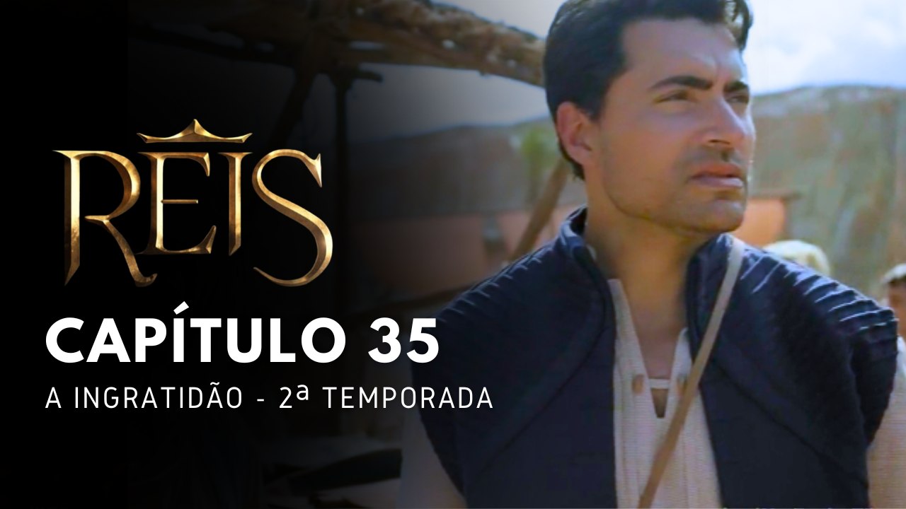 NOVELA REIS - CAPÍTULO 35