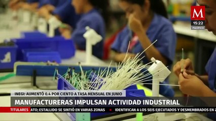 Actividad industrial en México crece 0.4% en junio gracias a la manufactura