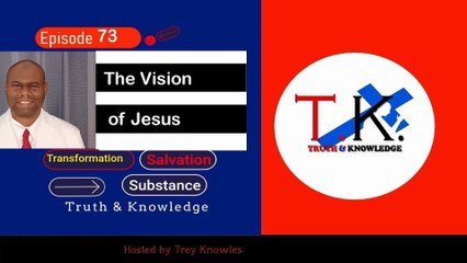 Trey Knowles: The Vision of Jesus - Truth & Knowledge