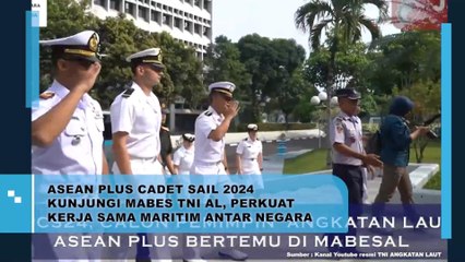ASEAN Plus Cadet Sail 2024 Kunjungi Mabes TNI AL, Perkuat Kerja Sama Maritim Antat Negata