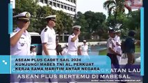 ASEAN PLUS CADET SAIL 2024 KUNJUNGI MABES TNI AL, PERKUAT KERJA SAMA MARITIM ANTAR