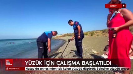 Hatay'da annesinden tek kalan yüzüğü düşürdü: Belediye yüzüğü arıyor