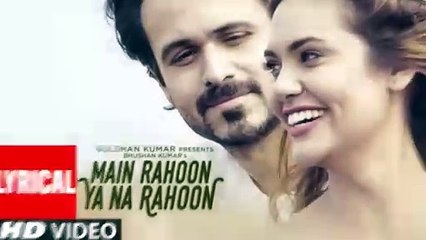 Main Rahoon Ya Na Rahoon Full LYRICAL Video Emraan Hashmi Esha Gupta Amaal Mallik Armaan Malik