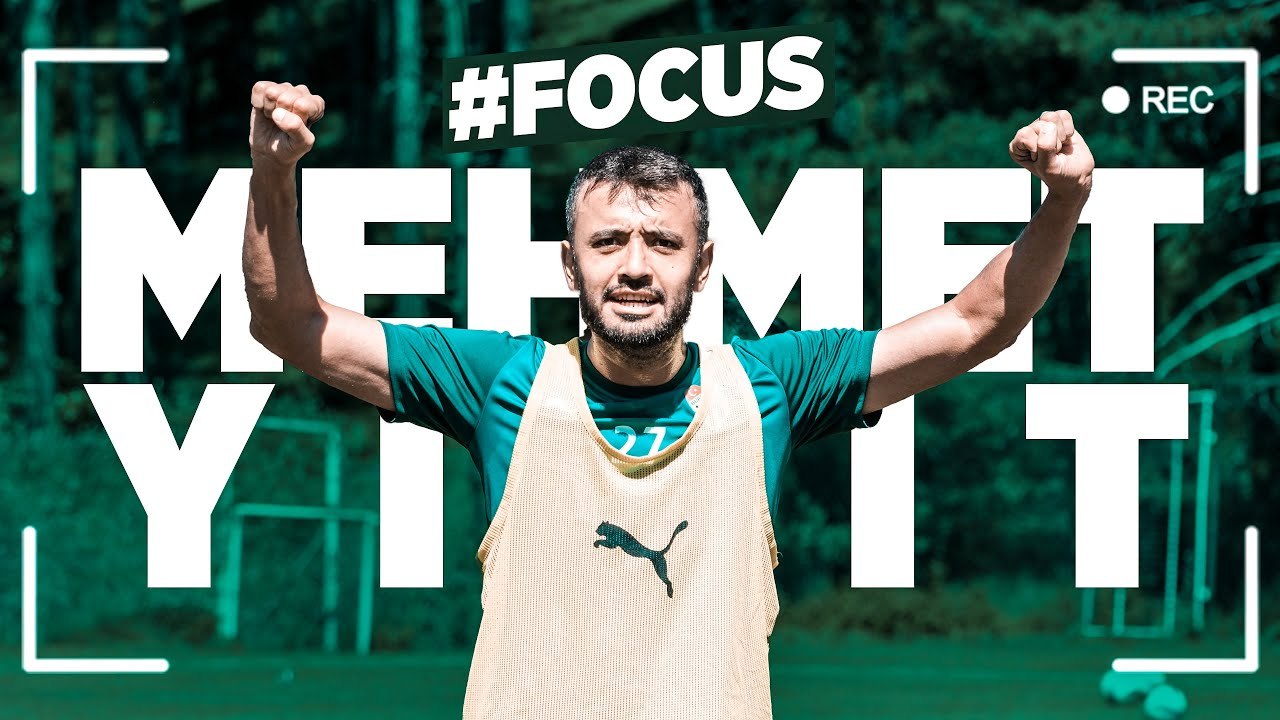 #FOCUS Mehmet Yiğit! Kameralarımız Sadece Mehmet'te 
