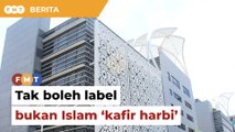 Tak boleh label bukan Islam di Malaysia ‘kafir harbi’, kata Pejabat Mufti WP