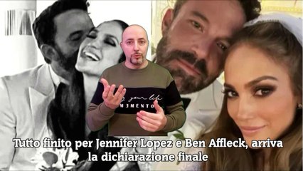 Tutto finito per Jennifer Lopez e Ben Affleck, arriva la dichiarazione finale