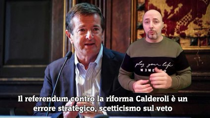 Il referendum contro la riforma Calderoli è un errore strategico, scetticismo sul veto