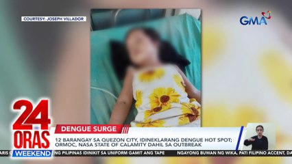 12 barangay sa Quezon City, idineklarang dengue hot spot; Ormoc, nasa state of calamity dahil sa outbreak | 24 Oras Weekend