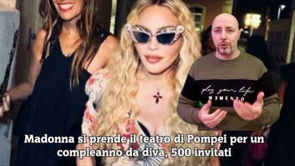 Madonna si prende il teatro di Pompei per un compleanno da diva, 500 invitati