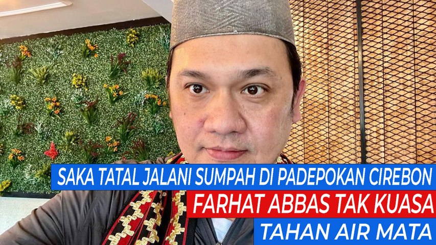 Saka Tatal Jalani Sumpah di Padepokan CIrebon, Farhat Abbas Tak Kuasa Tahan Air Mata