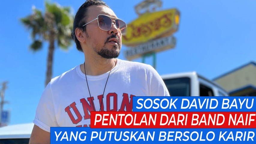 Sosok David Bayu, Pentolan dari Band Naif yang Putuskan Bersolo Karir