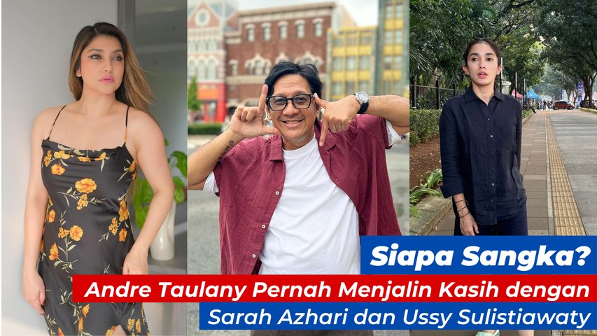 Siapa Sangka? Andre Taulany Pernah Menjalin Kasih dengan Sarah Azhari dan Ussy Sulistiawaty