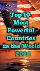 Top 10 Most Powerful Countries in the World 2024
