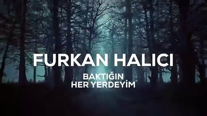 Furkan Halıcı - Baktığın Her Yerdeyim
