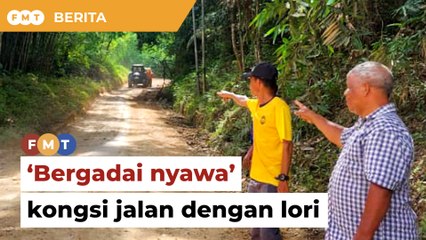 Orang Asli ‘bergadai nyawa’ kongsi jalan dengan lori