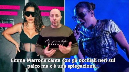 Emma Marrone canta con gli occhiali neri sul palco ma c'è una spiegazione...