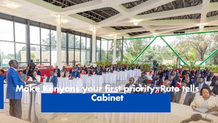Make Kenyans your first priority, Ruto tells Cabinet