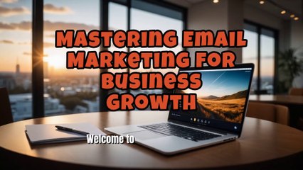 Mastering Email Marketing for Business Growth
