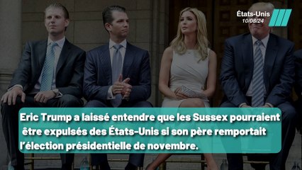 Eric Trump sur les Sussex: "Nous les renverrons avec plaisir d'Amérique"