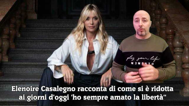 Elenoire Casalegno racconta di come si è ridotta ai giorni d'oggi 'ho sempre amato la libertà''