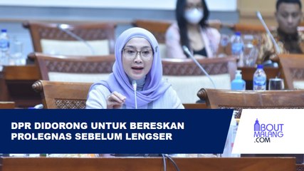 JELANG LENGSER, DPR DIHARAP SELESAIKAN BERBAGAI RUU YANG MASUK PROLEGNAS