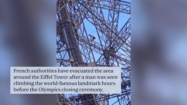 Eiffel Tower evacuated after man climbs iconic Paris landmark ahead of Olympics closing ceremony