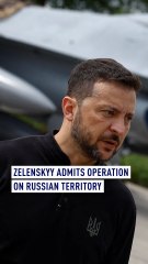 Zelenskyy admits operation on Russian territory