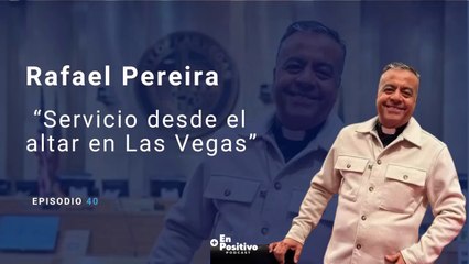 Ep 40 - Rafael Pereira. – “Servicio desde el altar en Las Vegas”