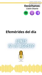 Efemérides Lunes 12 de Agosto 2024