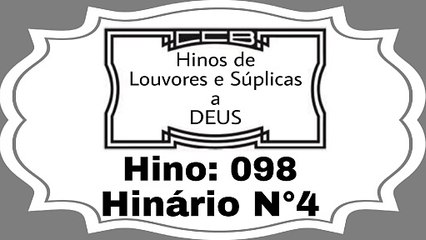 Hino: 098 - Hinário N°4