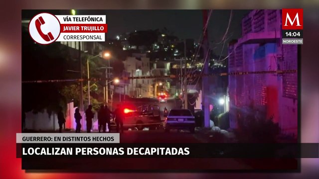 Localizan dos cabezas humanas en distintos municipios de Guerrero