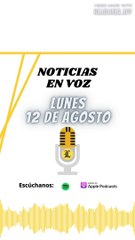 Resumen de noticias Lunes 12 de agosto