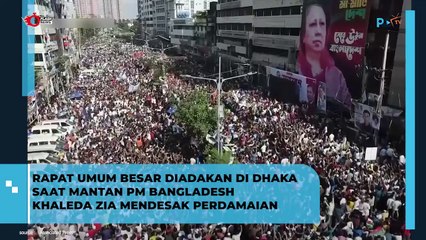 Rapat Umum Besar Diadakan Di Dhaka saat Mantan PM Bangladesh Khaleda Zia Mendesak Perdamaian